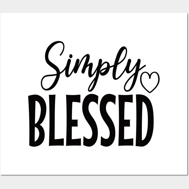 Simply Blessed Graphic Design Wall Art by AdrianaHolmesArt